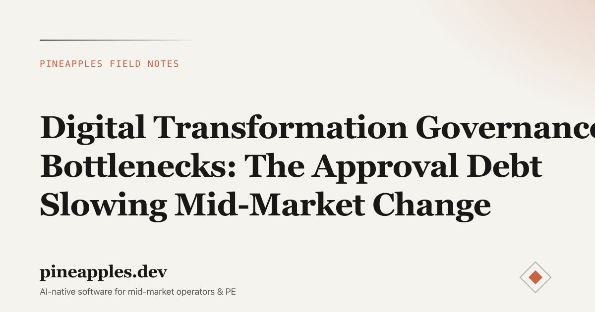Digital Transformation Governance Bottlenecks: The Approval Debt Slowing Mid-Market Change