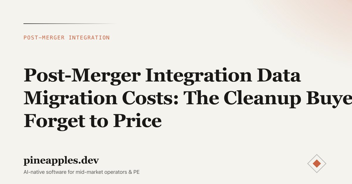 Post-Merger Integration Data Migration Costs: The Cleanup Buyers Forget to Price