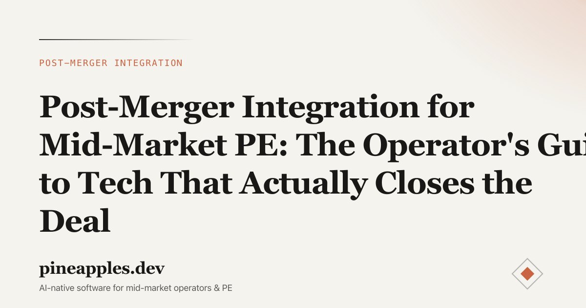 Post-Merger Integration for Mid-Market PE: The Operator's Guide to Tech That Actually Closes the Deal