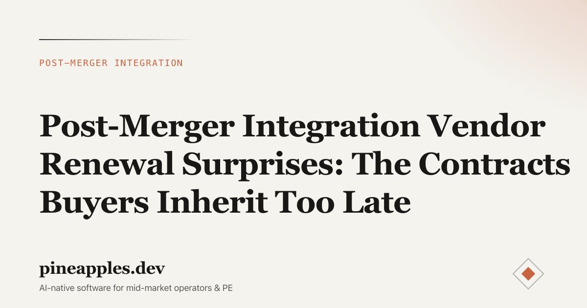 Post-Merger Integration Vendor Renewal Surprises: The Contracts Buyers Inherit Too Late